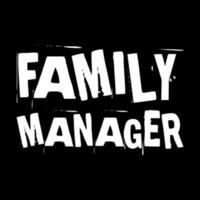 family manager. mothers day. simple. typography. lettering. text. quote. sentence. say. words. vector