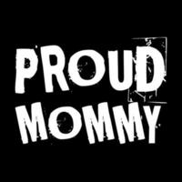 proud mommy. mothers day. simple. typography. lettering. text. quote. sentence. say. words. vector