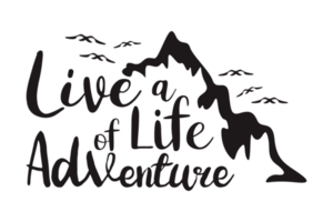 Adventure Quote - Live a life of Adventure png