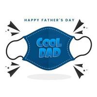 Happy Father's Day Celebration Concept With Cool Dad Font On Protective Mask Illustration. vector