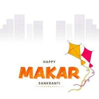 Happy Makar Sankranti Font With Flying Kites On White Buildings Background. vector