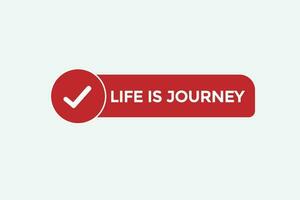 life is journey vectors.sign label bubble speech life is journey vector