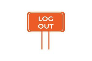 log out vectors.sign label bubble speech log out vector