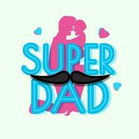 Blue Super Dad Text With Mustache, Hearts And Silhouette Man Hugging His Child On The Occasion Of Father's Day. vector