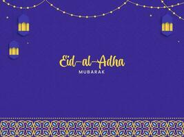 Eid-Al-Adha Mubarak Font With Paper Lanterns Hang On Blue Islamic Pattern Background. vector