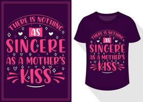 there is nothing as sincere as a mother's kiss quotes typography lettering for t shirt design. mother's day t-shirt design vector