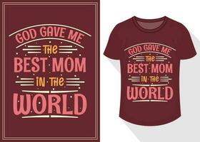 god gave me the best mom in the world quotes typography lettering for t shirt design. mother's day t-shirt design vector