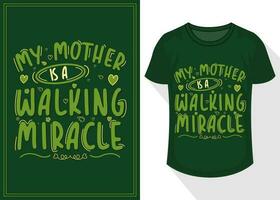 my mother is a walking miracle quotes typography lettering for t shirt design. mother's day t-shirt design vector
