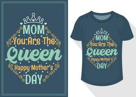 mom you are the queen happy mother's day quotes typography lettering for t shirt design. mother's day t-shirt design vector