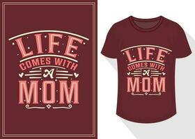 life comes with a mom quotes typography lettering for t shirt design. mother's day t-shirt design vector