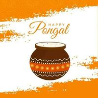 Happy Pongal Font With Mud Pot Full Of Traditional Dish And Orange Brush Grunge Effect On White Background. vector