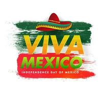 Typography of Viva Mexico Independence Day with sombrero hat illustration on green and red brush stroke background. Can be used as poster design. vector