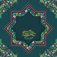 Arabic Calligraphy Of Eid-Al-Adha Mubarak And Floral Decorated On Rub El Hizb Teal Background. vector