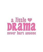 a little drama never hurt anyone Sassy Girl Y2K t-shirt design. also for print, mugs, tote bags, posters, banners, etc vector