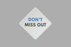 Dont Miss Out text Button. Dont Miss Out Sign Icon Label Sticker Web Buttons vector