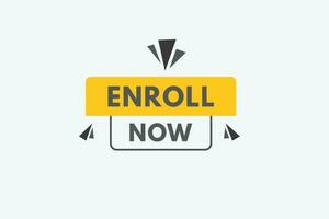 Enroll Now text Button. Enroll Now Sign Icon Label Sticker Web Buttons vector