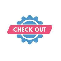 Check Out text Button. Check Out Sign Icon Label Sticker Web Buttons vector