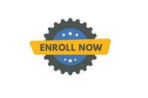 Enroll Now text Button. Enroll Now Sign Icon Label Sticker Web Buttons vector