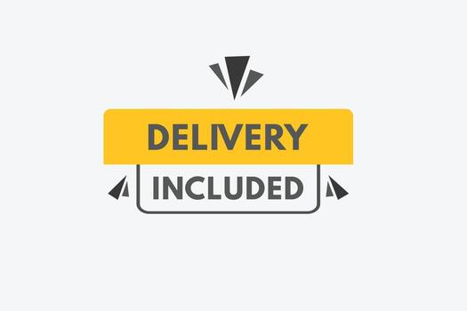 Delivery Included text Button. Delivery Included Sign Icon Label Sticker Web Buttons vector