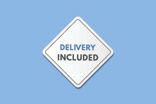 Delivery Included text Button. Delivery Included Sign Icon Label Sticker Web Buttons vector