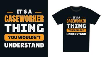 Caseworker T Shirt Design. It's a Caseworker Thing, You Wouldn't Understand vector