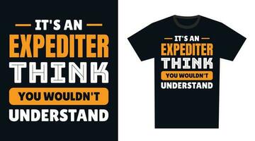 Expediter T Shirt Design. It's an Expediter Think, You Wouldn't Understand vector