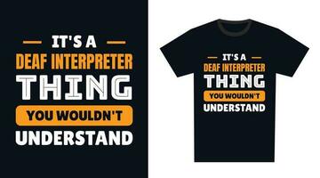 deaf interpreter T Shirt Design. It's a deaf interpreter Thing, You Wouldn't Understand vector