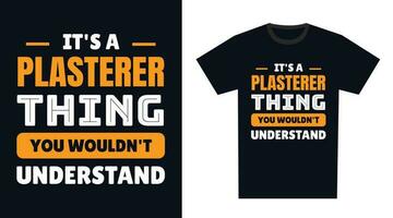 Plasterer T Shirt Design. It's a Plasterer Thing, You Wouldn't Understand vector