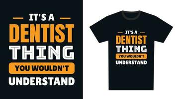 Dentist T Shirt Design. It's a Dentist Thing, You Wouldn't Understand vector