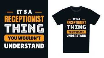 Receptionist T Shirt Design. It's a Receptionist Thing, You Wouldn't Understand vector
