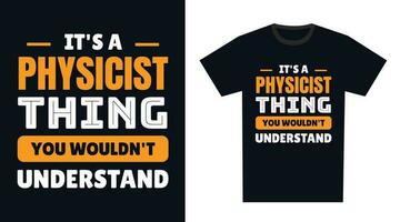 Physicist T Shirt Design. It's a Physicist Thing, You Wouldn't Understand vector