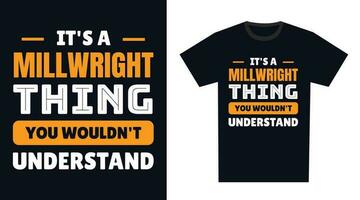 Millwright T Shirt Design. It's a Millwright Thing, You Wouldn't Understand vector