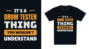 drum tester T Shirt Design. It's a drum tester Thing, You Wouldn't Understand vector