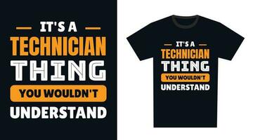Technician T Shirt Design. It's a Technician Thing, You Wouldn't Understand vector