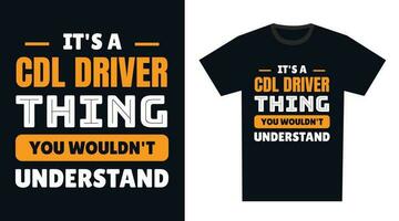 CDL conductor t camisa diseño. es un CDL conductor cosa, usted no lo haría entender vector