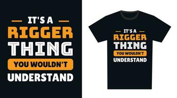 Rigger T Shirt Design. It's a Rigger Thing, You Wouldn't Understand vector