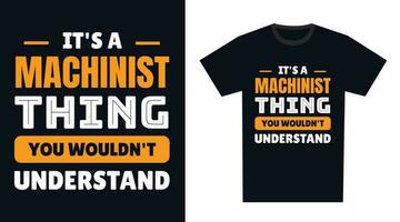 Machinist T Shirt Design. It's a Machinist Thing, You Wouldn't Understand vector