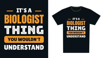 biólogo t camisa diseño. es un biólogo cosa, usted no lo haría entender vector