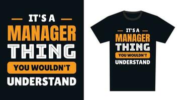 Manager T Shirt Design. It's a Manager Thing, You Wouldn't Understand vector
