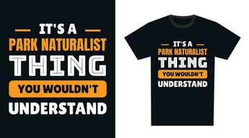parque naturalista t camisa diseño. es un parque naturalista cosa, usted no lo haría entender vector