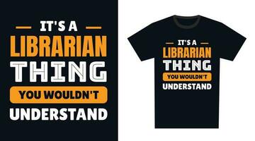 Librarian T Shirt Design. It's a Librarian Thing, You Wouldn't Understand vector