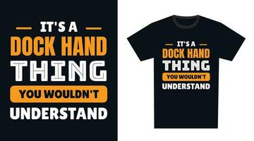 dock hand T Shirt Design. It's a dock hand Thing, You Wouldn't Understand vector