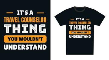 travel counselor T Shirt Design. It's a travel counselor Thing, You Wouldn't Understand vector