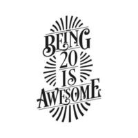 Being 20 Is Awesome - 20th Birthday Typographic Design vector
