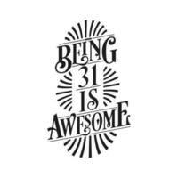 Being 31 Is Awesome - 31st Birthday Typographic Design vector
