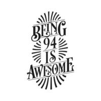 Being 94 Is Awesome - 94th Birthday Typographic Design vector
