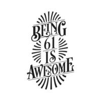 siendo 61 es increíble - 61º cumpleaños tipográfico diseño vector