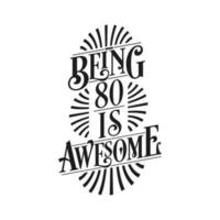 Being 80 Is Awesome - 80th Birthday Typographic Design vector
