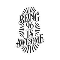 Being 96 Is Awesome - 96th Birthday Typographic Design vector