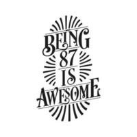 Being 87 Is Awesome - 87th Birthday Typographic Design vector